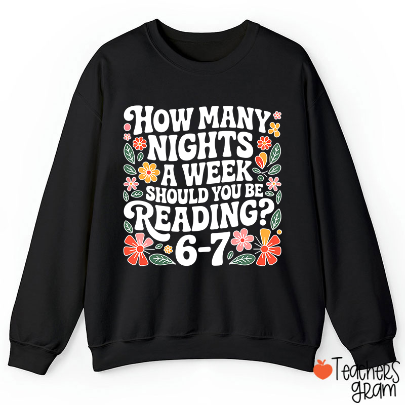 How Many Nights A Week Should You Be Reading 67 Teacher Sweatshirt