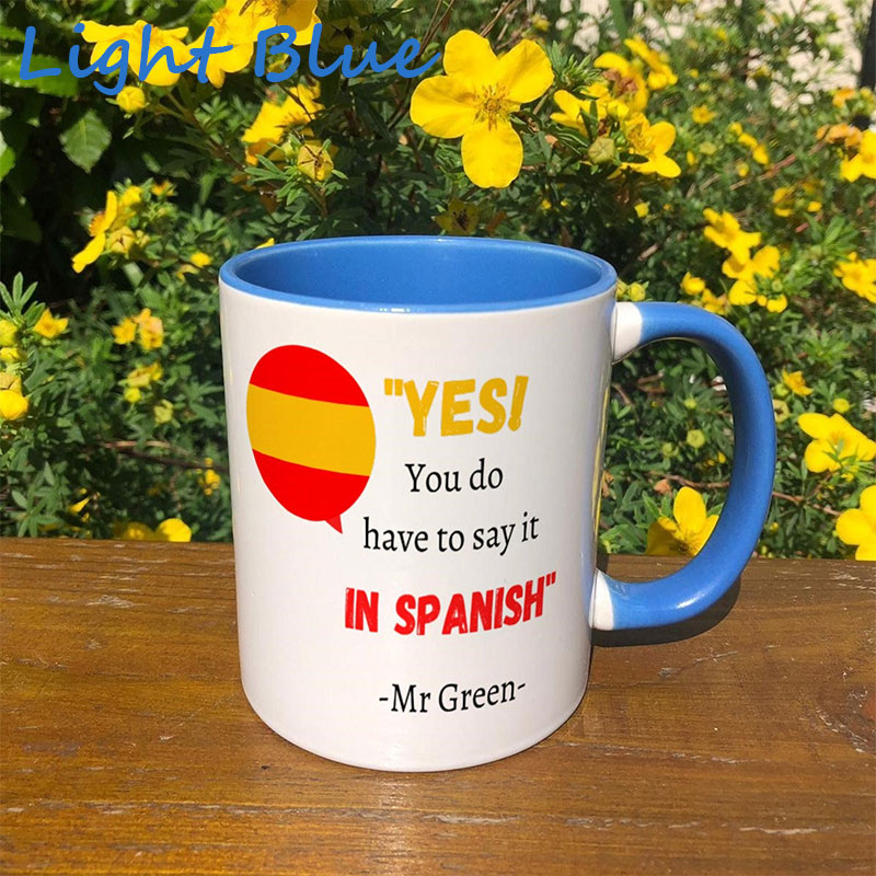 Personalized Yes You Do Have To Say It In Spanish Teacher Mug