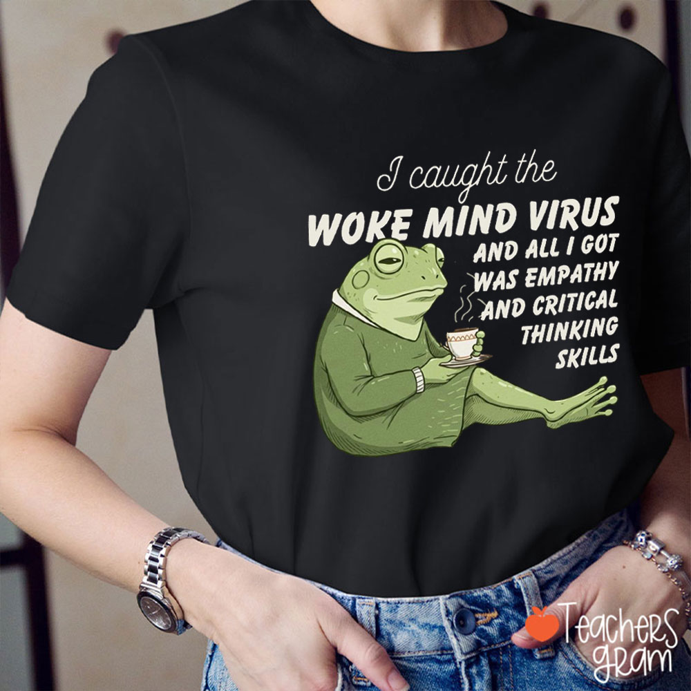 I Caught The Woke Mind Virus Teacher T-Shirt