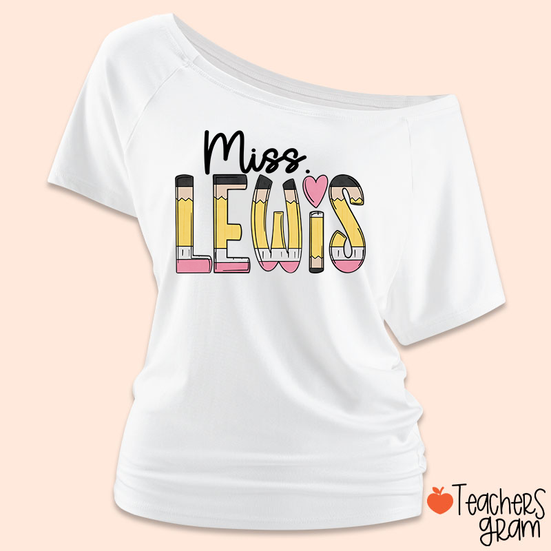 Personalized Pencil Name Teacher Off Shoulder Shirt