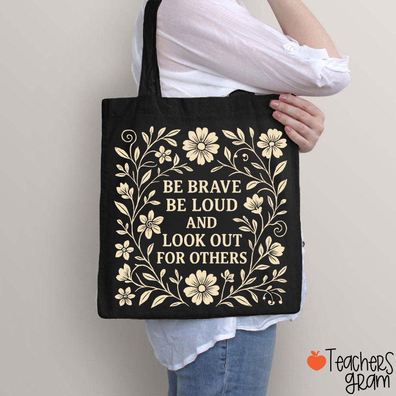 Be Brave Be Loud And Look Out For Others Teacher Tote Bag
