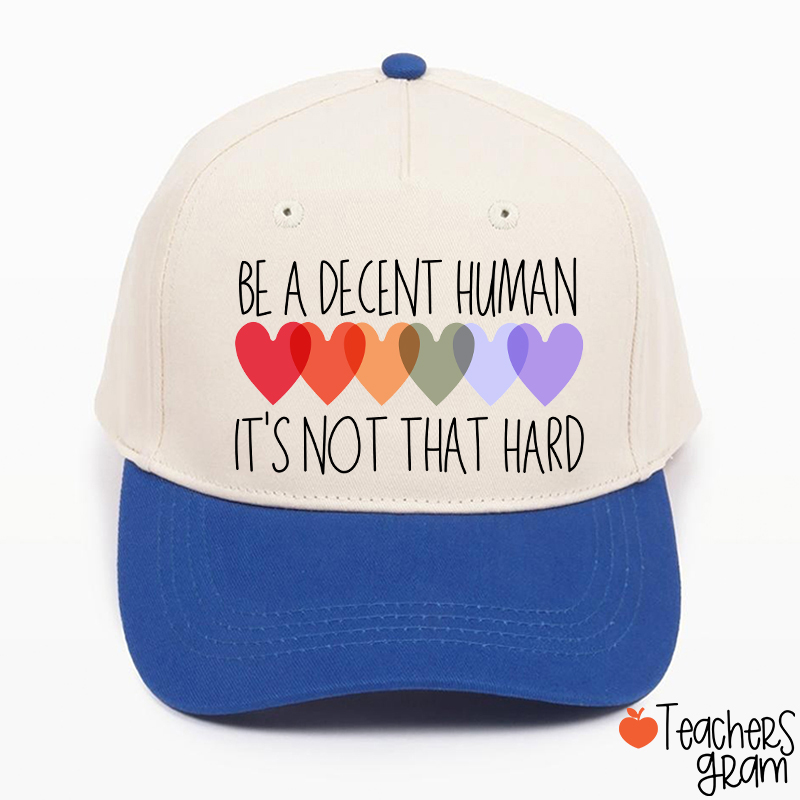 Be A Decent Human It's Not That Hard Teacher Baseball Cap