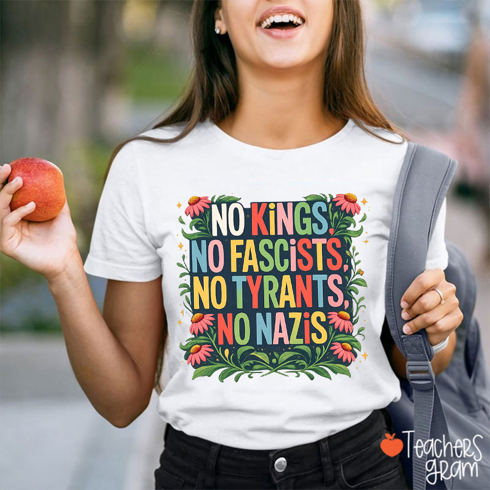 No Kings No Fascists No Tyrants No Nazis Teacher T-Shirt