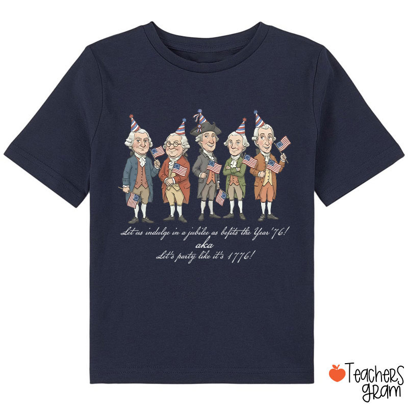 Let's Party Like It's 1776 Class T-Shirt