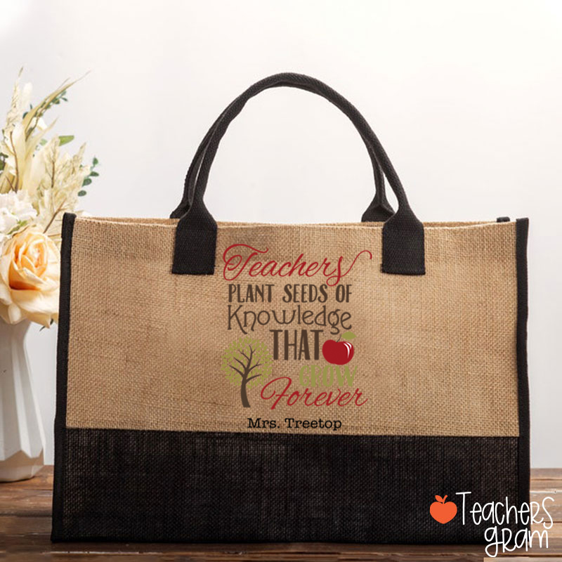 Personalized Teachers Plant Seeds Of Knowledge That Grow Forever Teacher Cotton Tote Bag