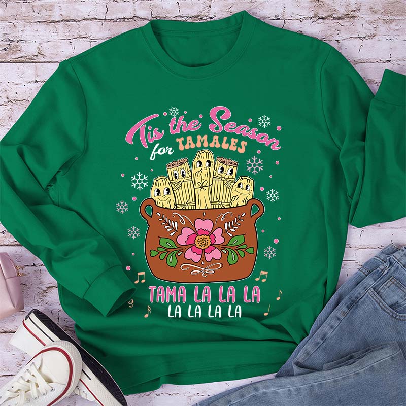 Tis The Season Tamales Spanish Teacherr Long Sleeve T-Shirt