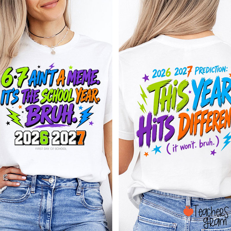 6-7 Ain't A Meme This Year Hits Different Back To School Graphic Teacher T-Shirt