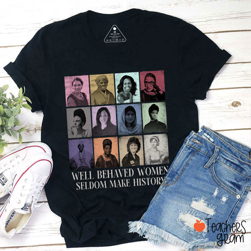 Retro Well Behaved Women Seldom Make History Teacher T-Shirt
