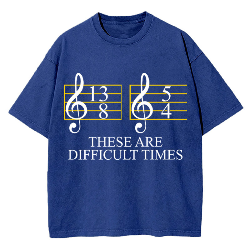 Music Difficult Times Teacher Washed T-Shirt