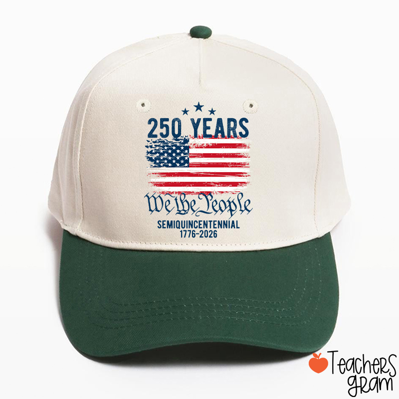 250 Years We The People Semiquincentennial 1776-2026 Teacher Baseball Cap