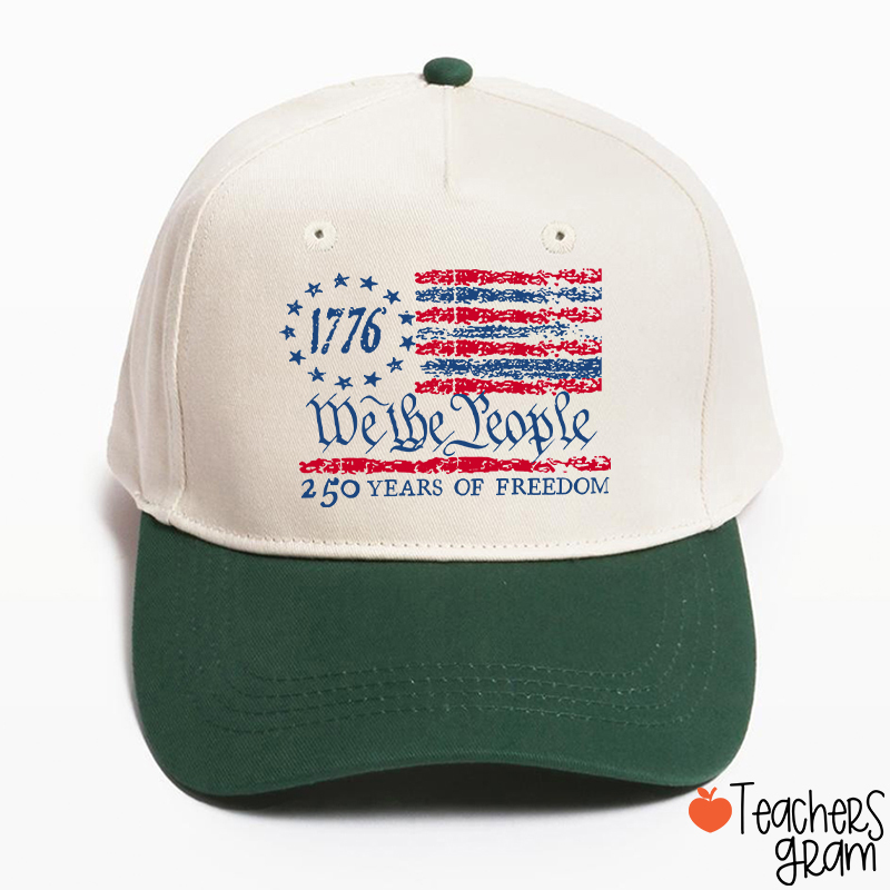 We The People 250 Years Of Freedom Teacher Baseball Cap