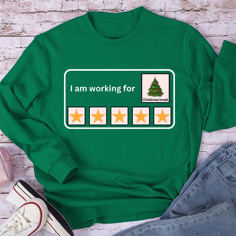 I Am Working For Christmas Break Teacher Long Sleeve T-Shirt