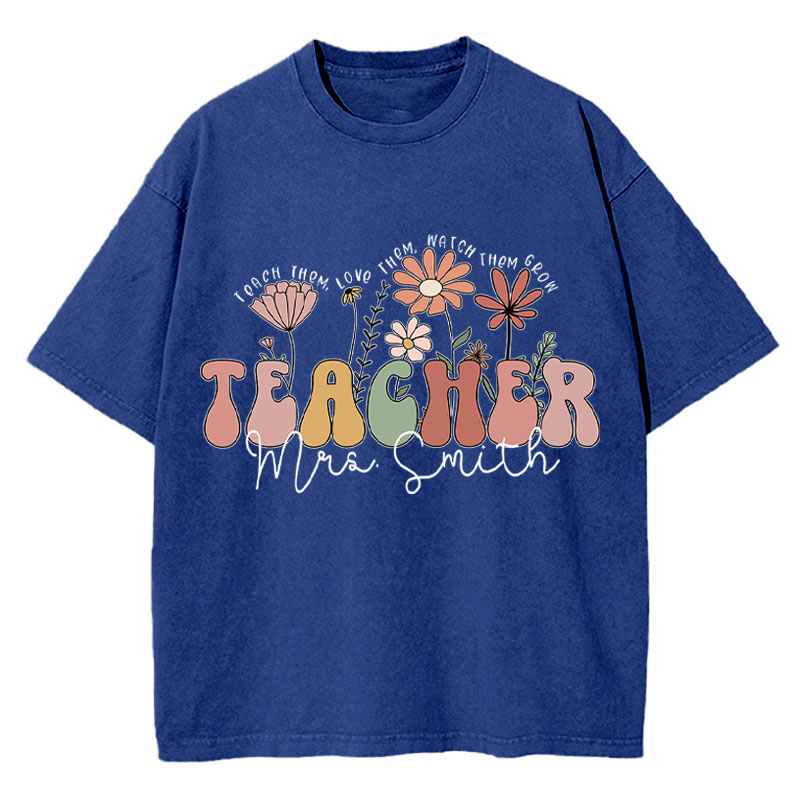 Personalized Teach Them Love Them Watch Them Grow Teacher Washed T-Shirt