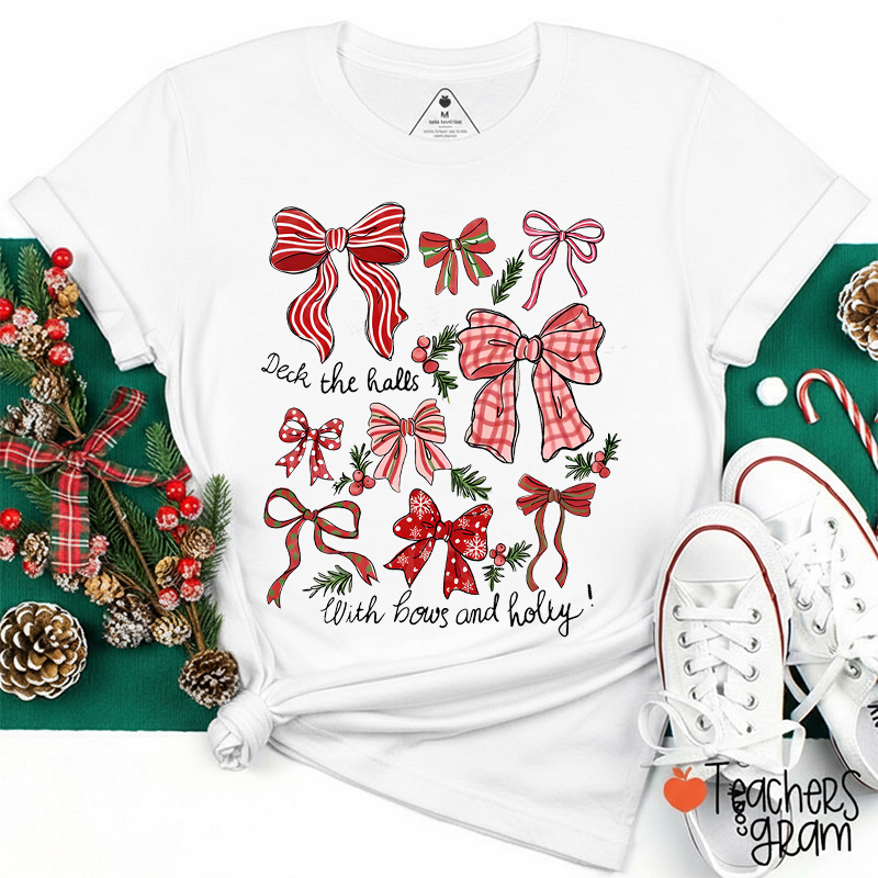 Deck The Halls With Bows And Holly Coquette Teacher T-Shirt