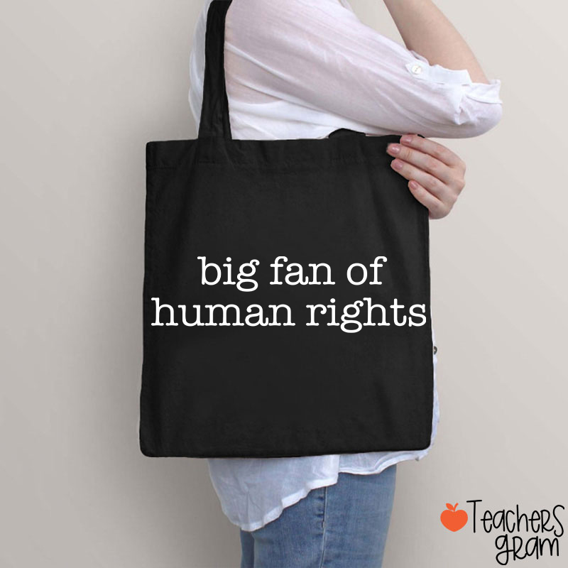 Big Fan Of Human Rights Teacher Tote Bag