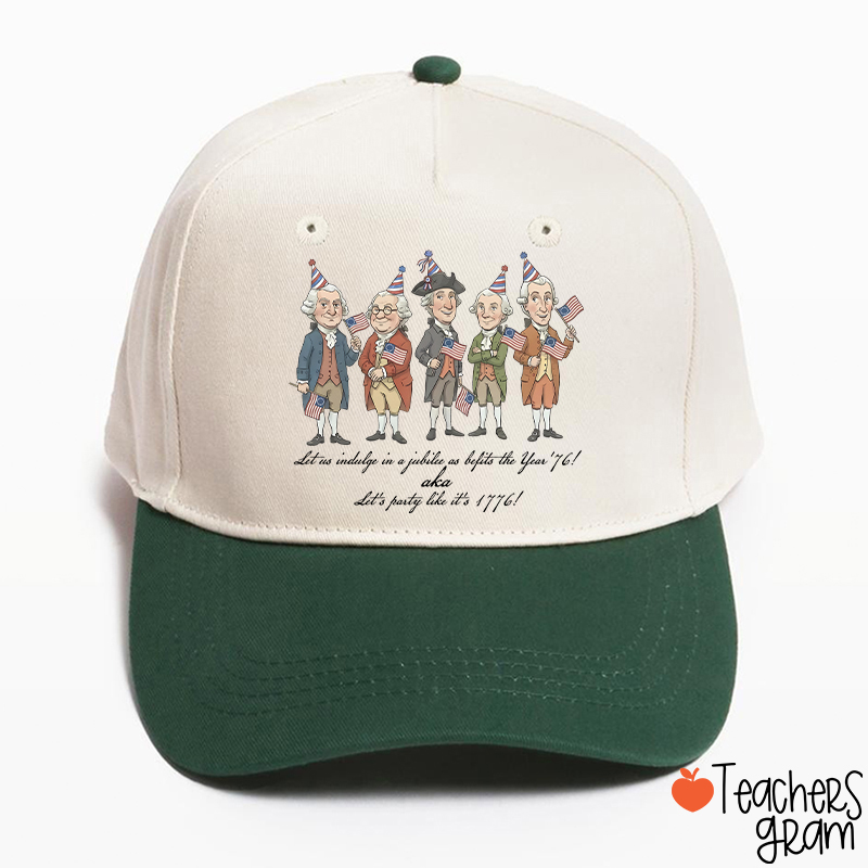 Let's Party Like It's 1776 Teacher Baseball Cap