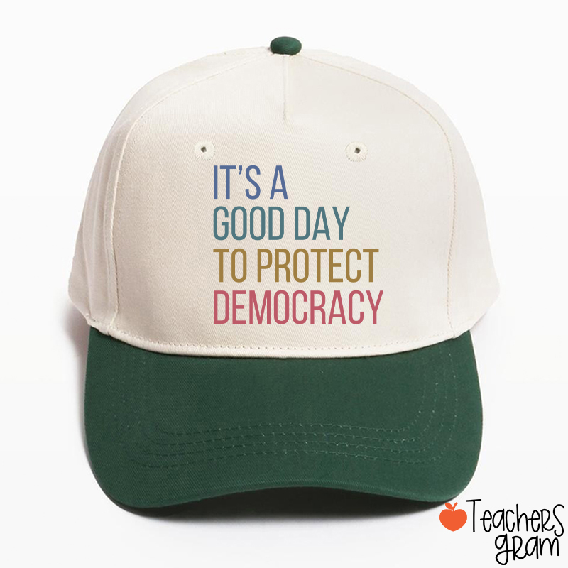 It's A Good Day To Protect Democracy Teacher Baseball Cap