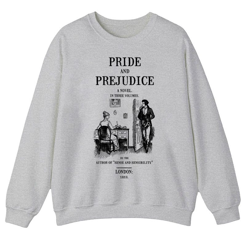 Pride And Prejudice A Novel In Three Volumes Teacher Sweatshirt