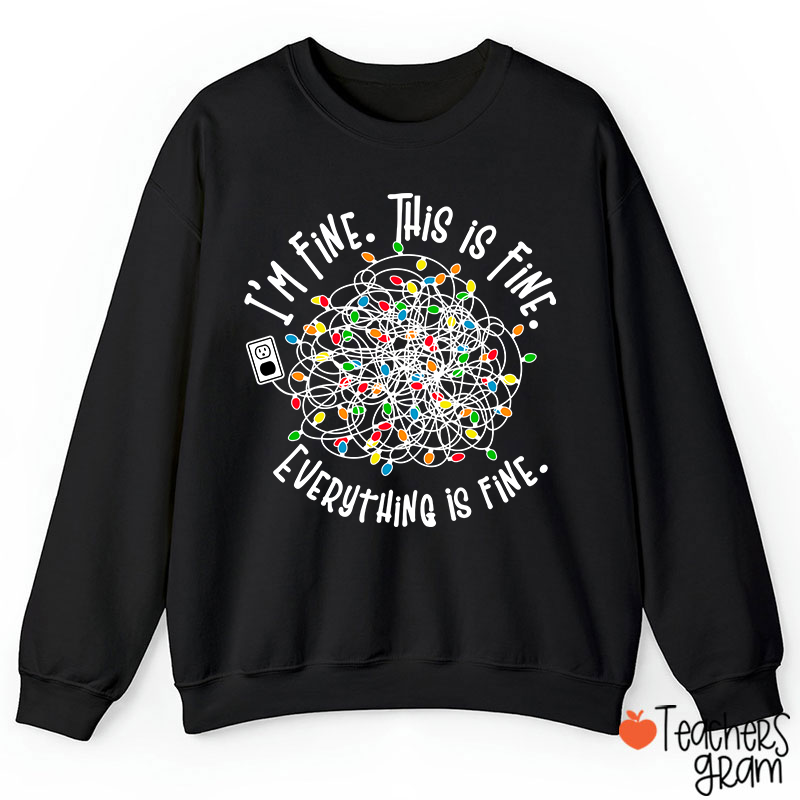 I'm Fine This Is Fine Teacher Sweatshirt