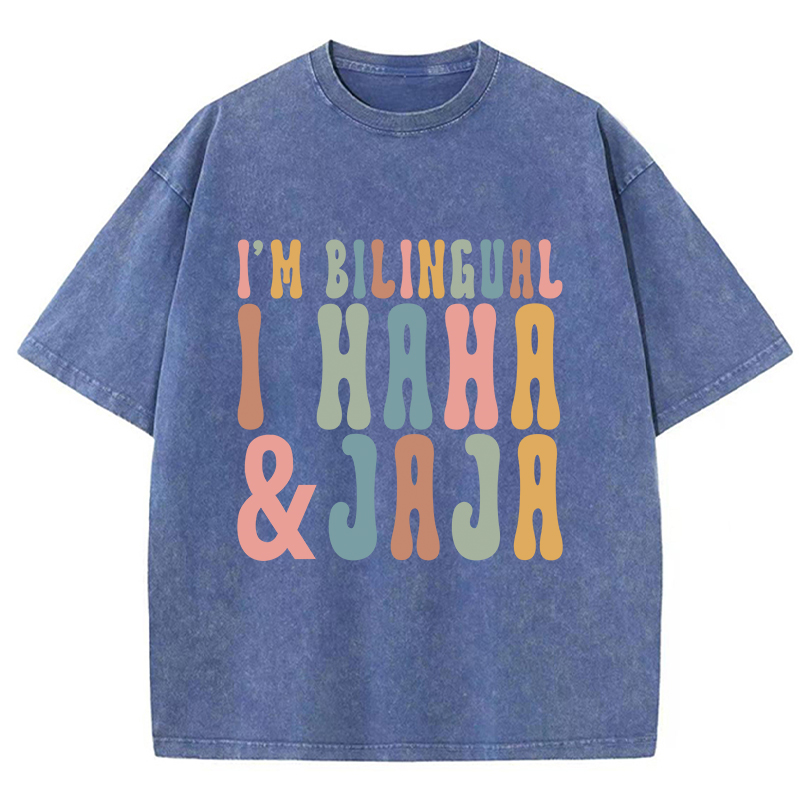 I'm Bilingual I Haha And Jaja Teacher Washed T-Shirt