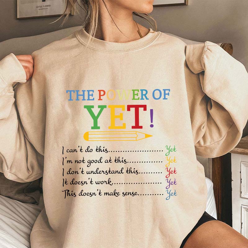 The Power of Yet Teacher Sweatshirt