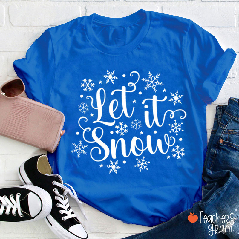 Snowflakes Let It Snow Teacher T-Shirt