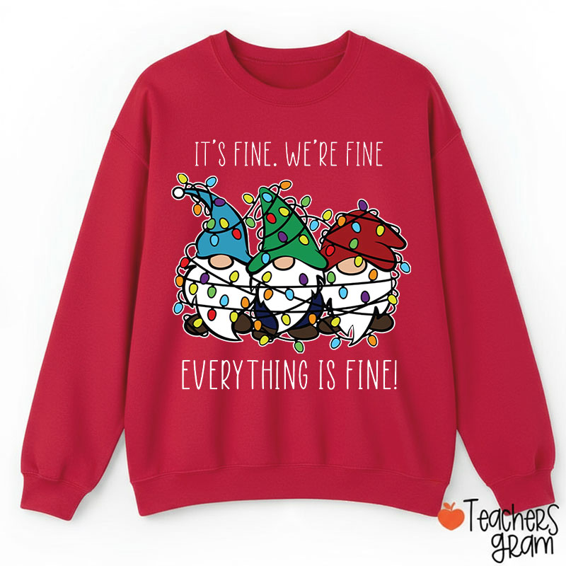 Everything Is Fine Teacher Sweatshirt