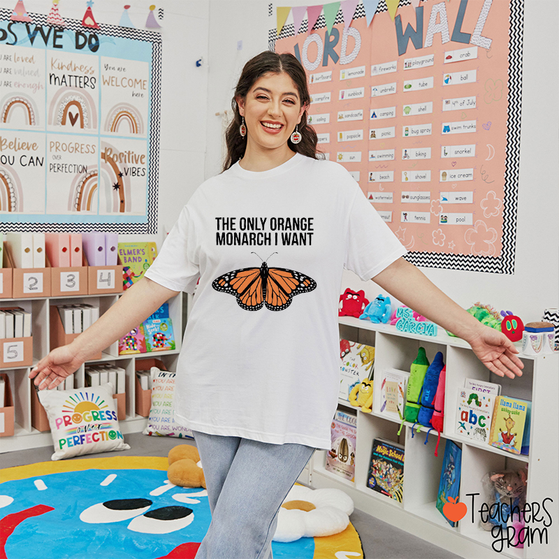 Comfort Colors The Only Orange Monarch I Want Teacher T-Shirt