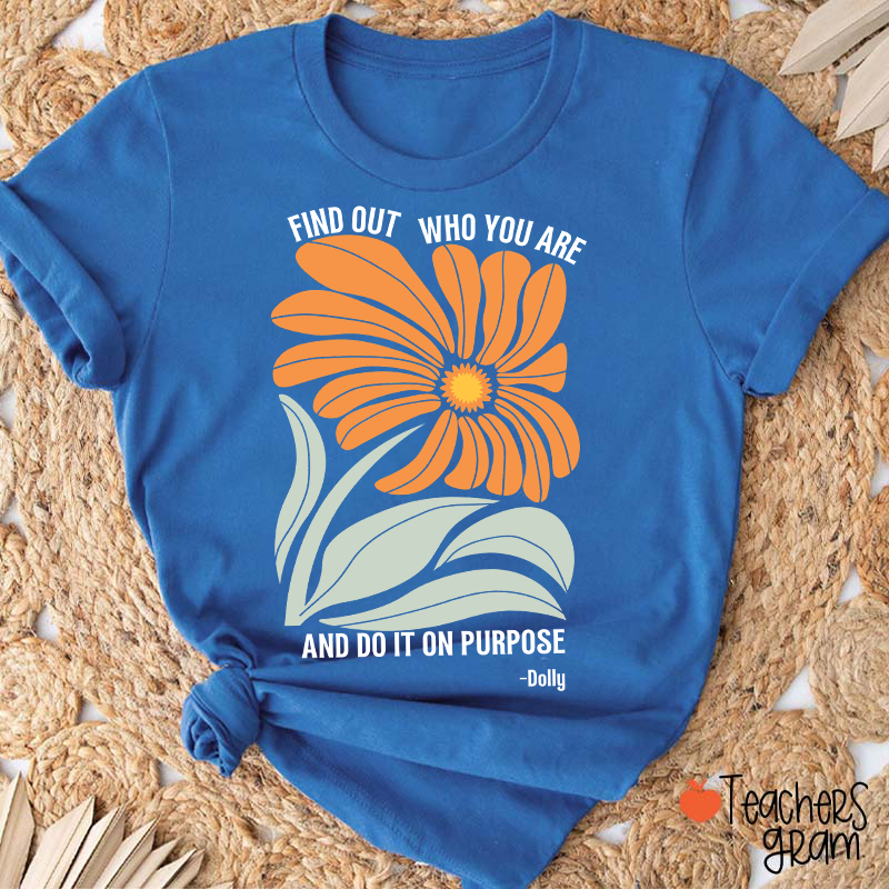 Find Out Who You Are And Do It On Purpose Retro Floral Dolly Teacher T‑Shirt