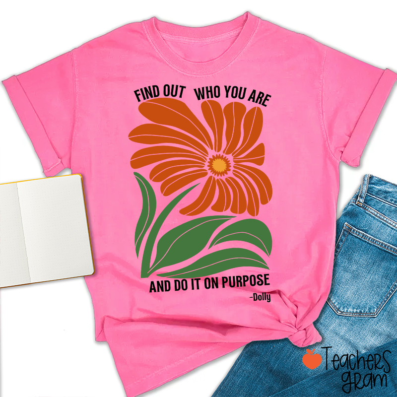 Find Out Who You Are And Do It On Purpose Retro Floral Dolly Teacher T‑Shirt