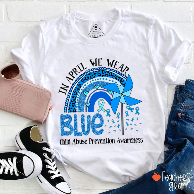 In April We Wear Blue Child Abuse Prevention Awareness Teacher T-Shirt