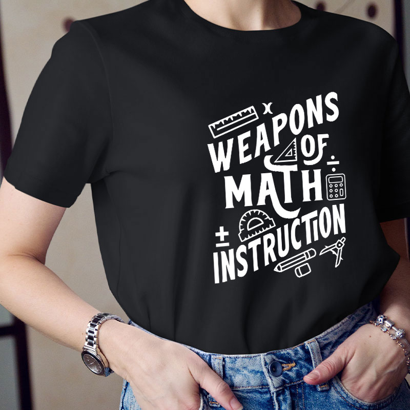 Weapons Of Math Instruction Teacher T-Shirt