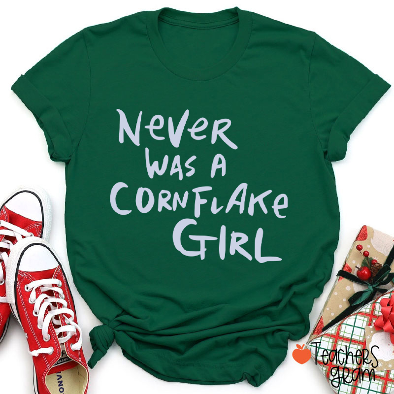 Never Was A Cornflake Girl Teacher T-Shirt
