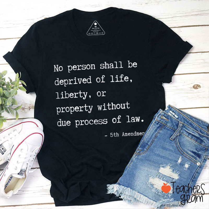 No Person Shall Be Deprived Of Life Teacher T-Shirt
