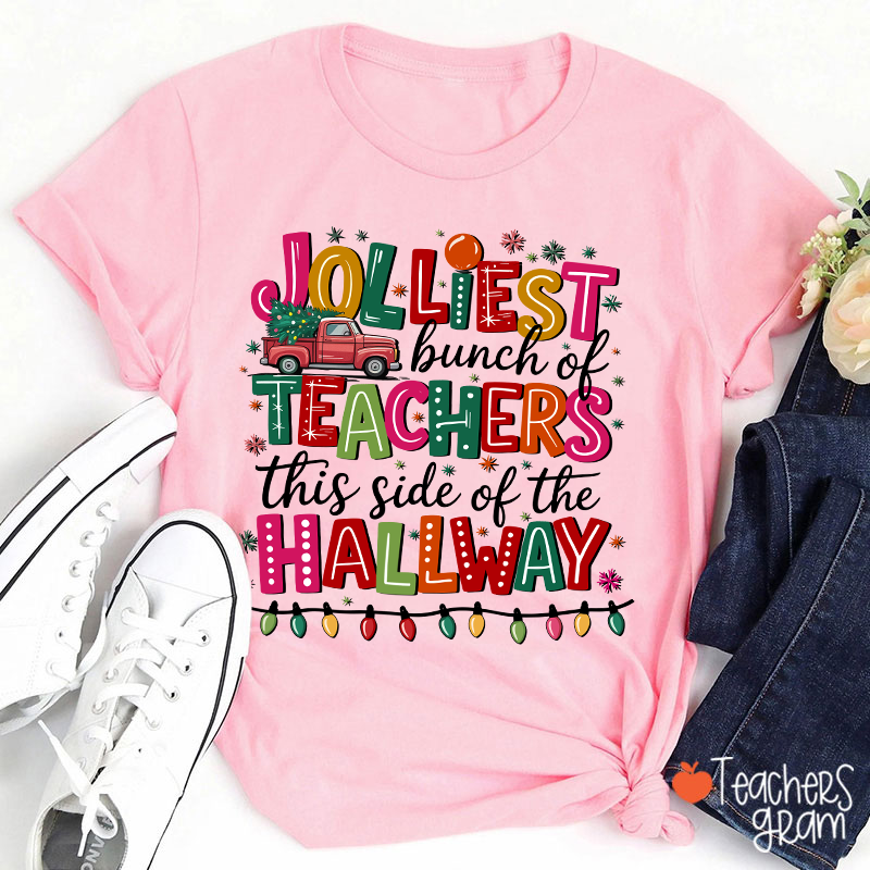Jolliest Bunch Of Teachers This Side Of The Hallway Teacher T-Shirt