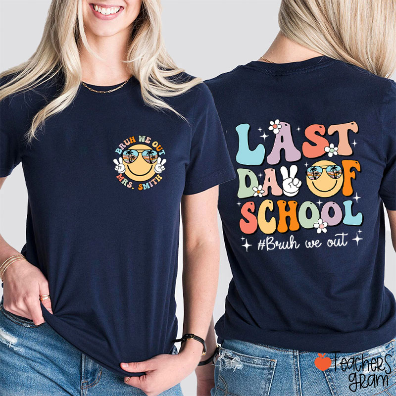 Personalized Name Last Day Of School Bruh We Out Teacher Two Sided T-Shirt