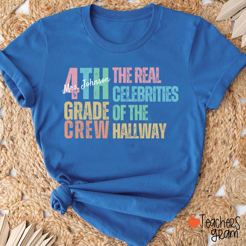 Personalized Name And Grade The Real Celebrities Of The Hallway Teacher T-Shirt