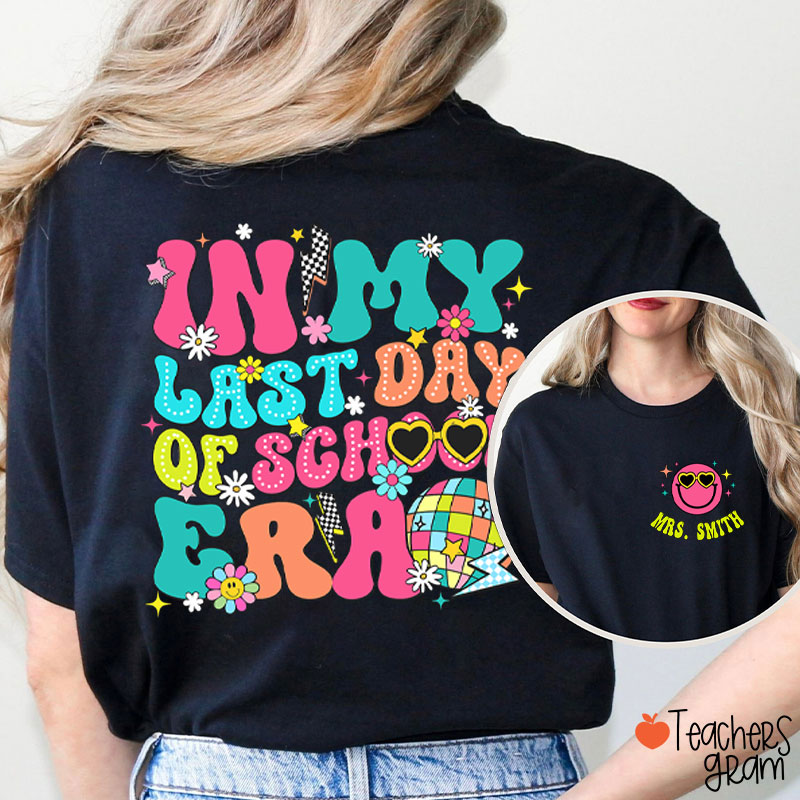 Personalized Name In My Last Day Of School Era Teacher Two Sided T-Shirt