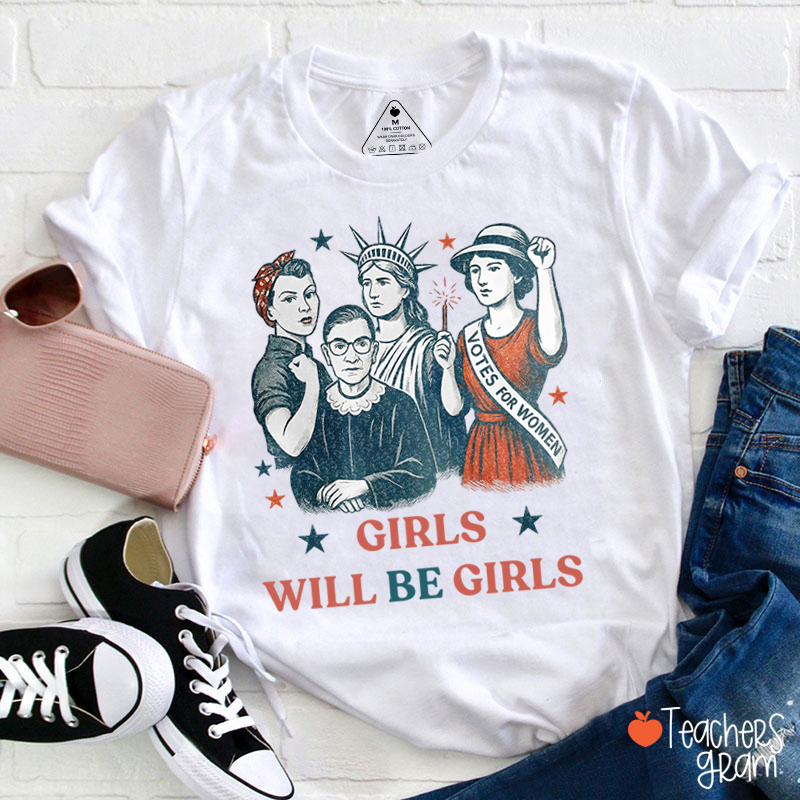 Girls Will Be Girls Independence Day Teacher T-Shirt