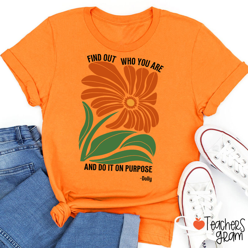 Find Out Who You Are And Do It On Purpose Retro Floral Dolly Teacher T‑Shirt