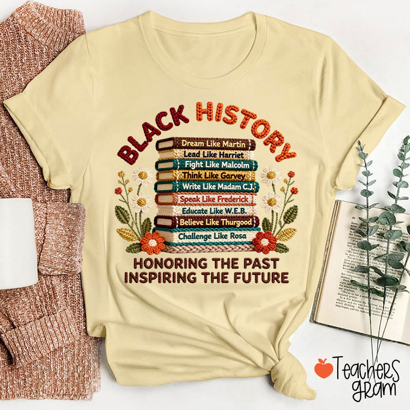 Faux Yarn Black History Honoring The Past Inspiring The Future Teacher T-Shirt