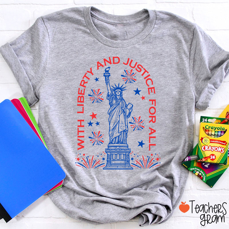 With Liberty And Justice For All Teacher T-Shirt