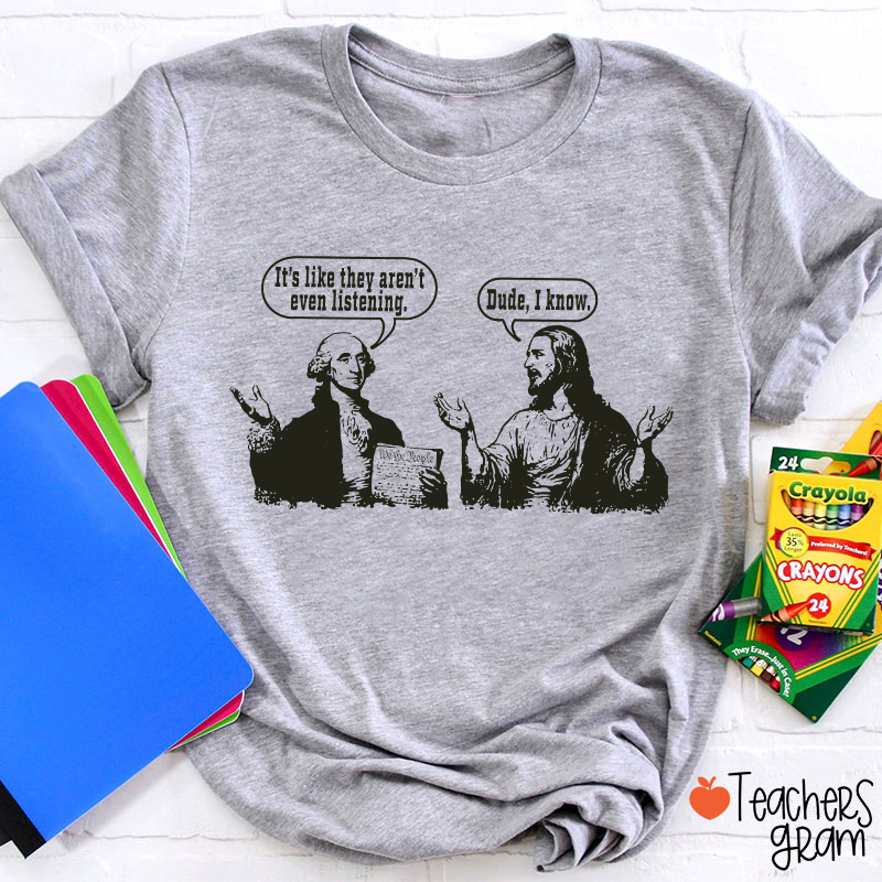 George Washington And Jesus Christ Dialogue Teacher T-shirt