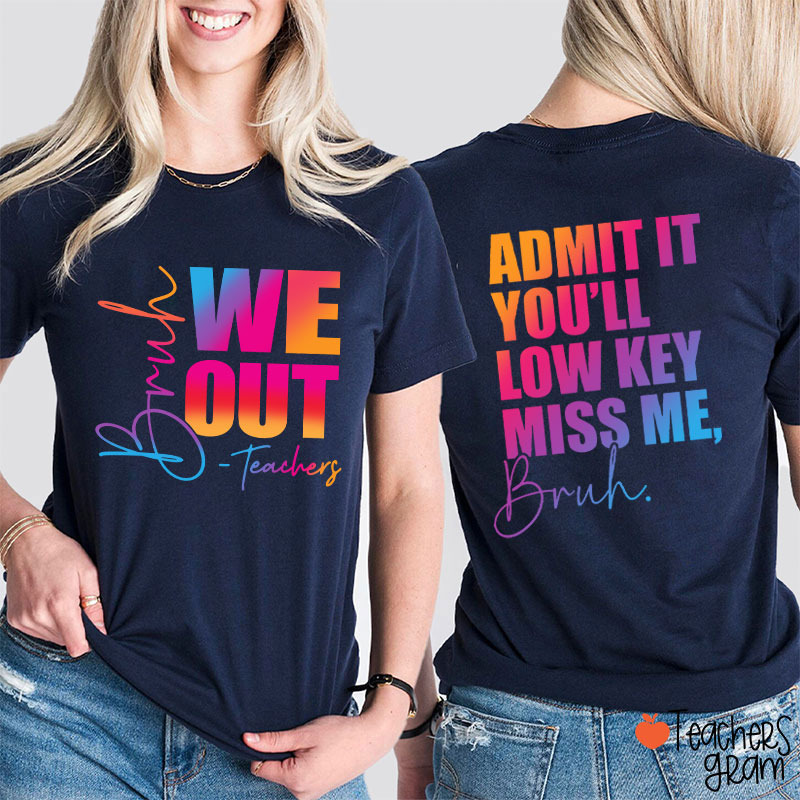 Personalized We Out You'll Low Key Miss Me Teacher Two Sided T-Shirt