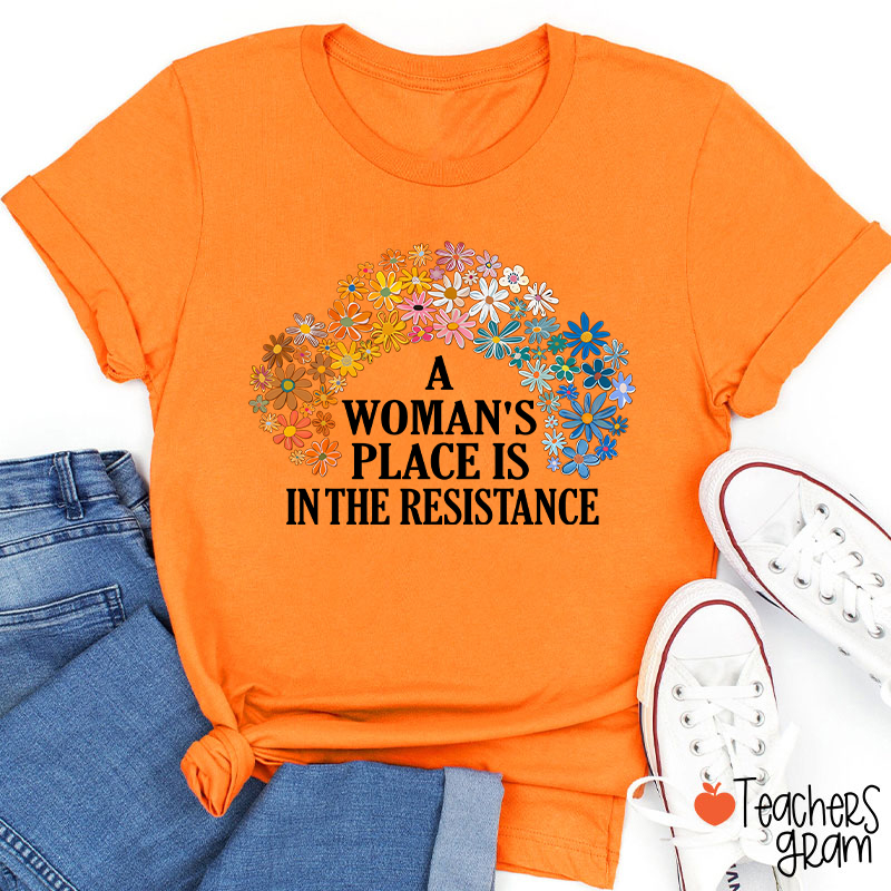 A Woman's Place Empowered Women Teacher T-Shirt