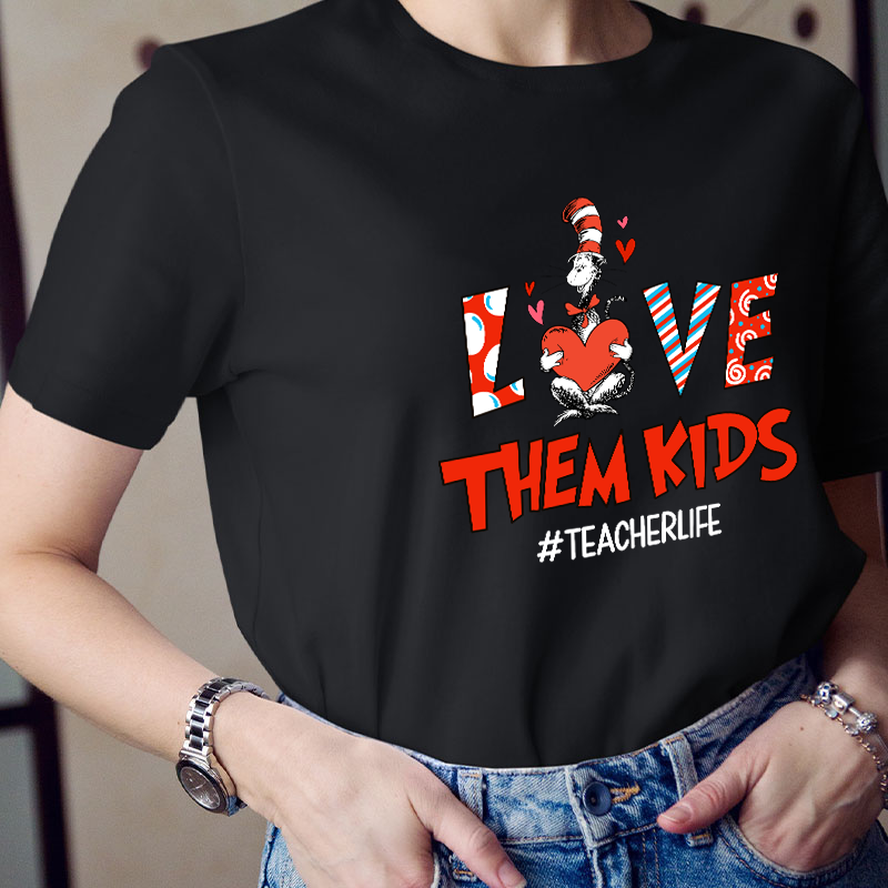 Love Them Kids Teacher T-Shirt