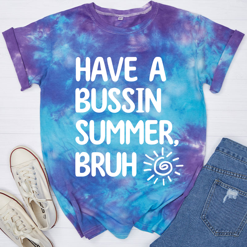 Have A Bussin Summer Bruh Teacher Tie-dye T-Shirt
