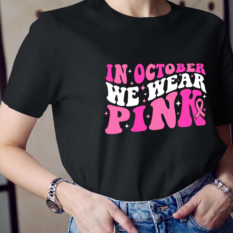 In October We Wear Pink Teacher T-Shirt