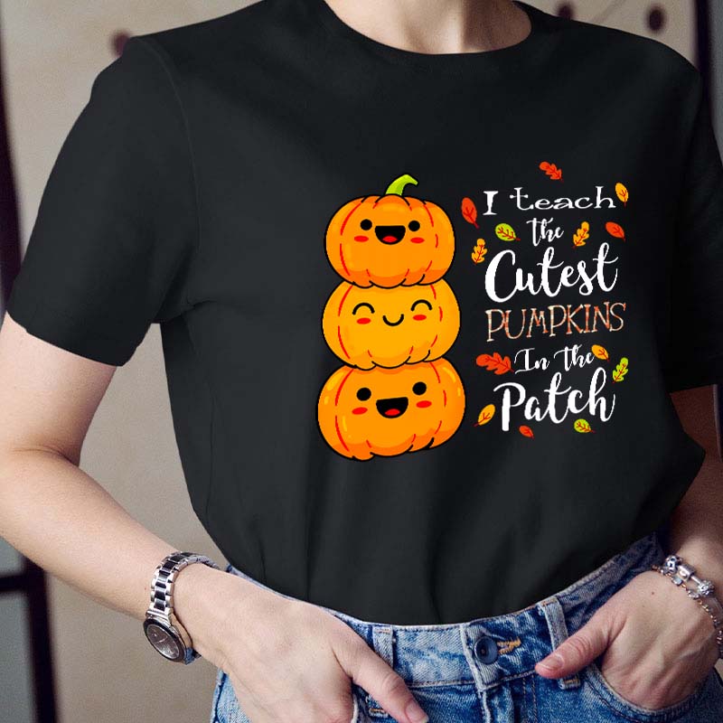 I Teach The Cutest Pumpkins In The Patch Teacher T-Shirt