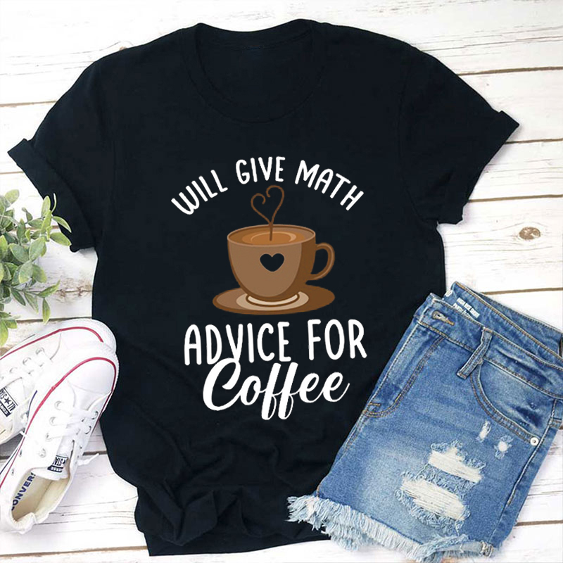 Will Give Math Advice For Coffee Cute Icon Teacher T-Shirt